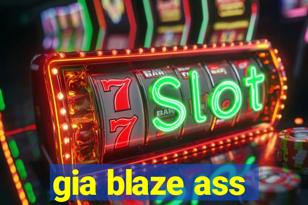 gia blaze ass
